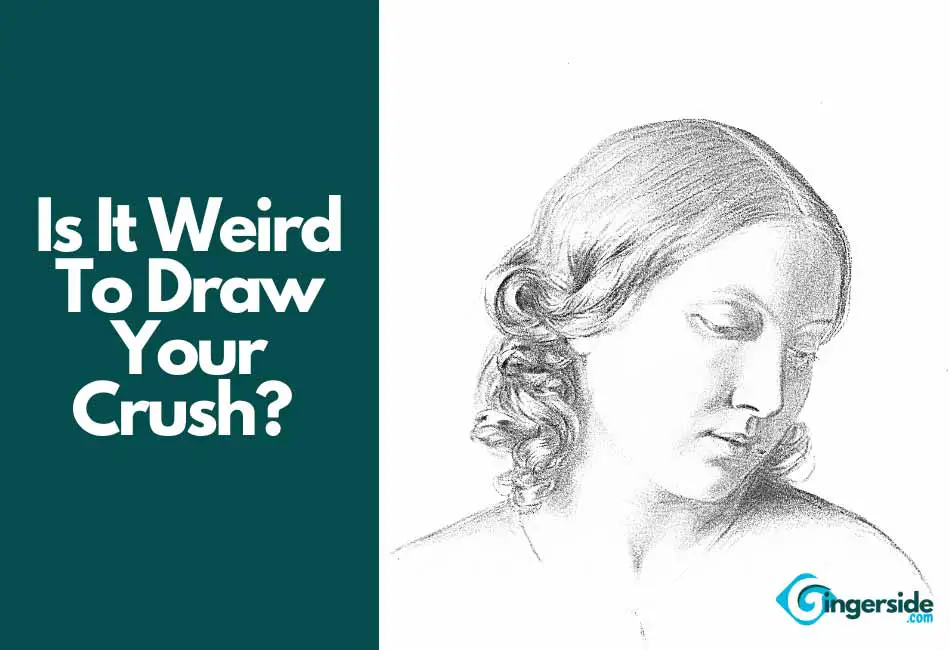 Is It Weird To Draw Your Crush? (Read This First!)
